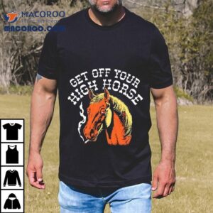 Get Off Your High Horse Smoking Shirt