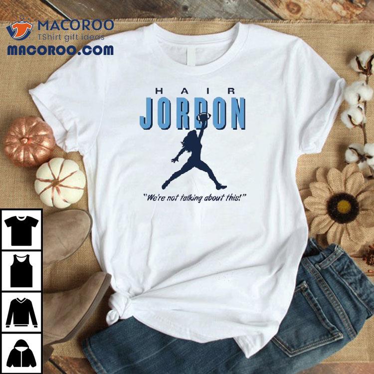 Hair Jordon North Carolina College We’re Not Talking About This Shirt Hair Jordon North Carolina College We’re Not Talking About This Shirt