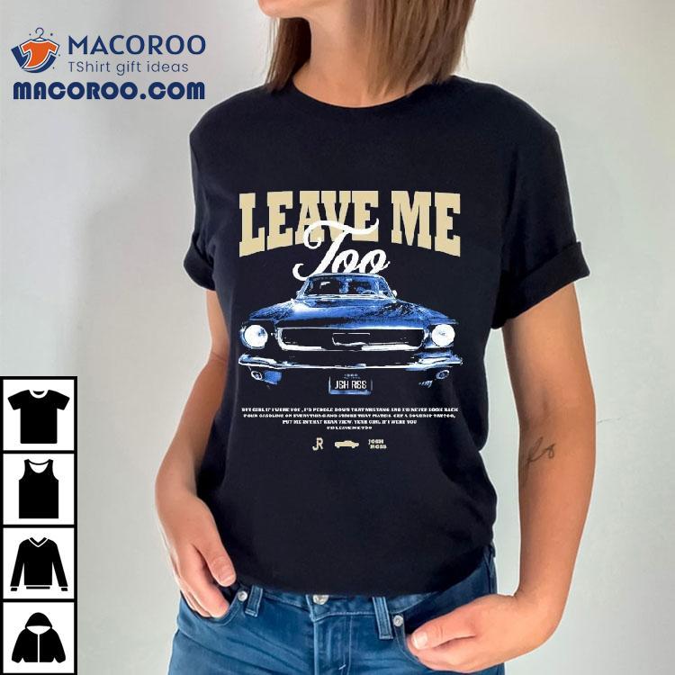 Josh Ross Leave Me Too Tour 2025 Car Shirt Josh Ross Leave Me Too Tour 2025 Car Shirt
