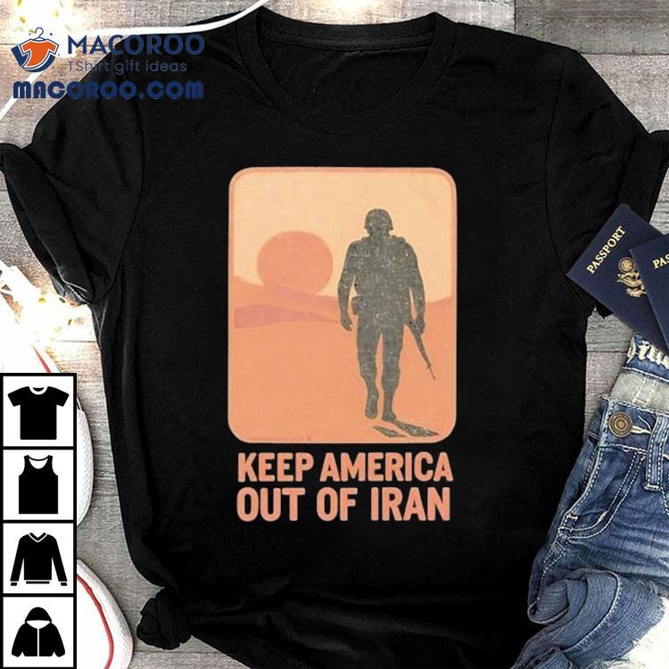 Keep America Out Of Iran Shirt Keep America Out Of Iran Shirt