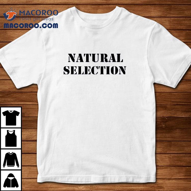 Natural Selection Shirt Natural Selection Shirt