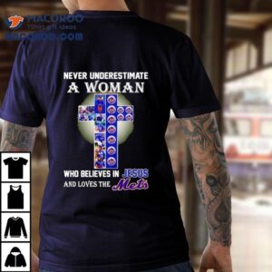Never Underestimate A Woman Who Believes In Jesus And Love The New York Mets Tshirt