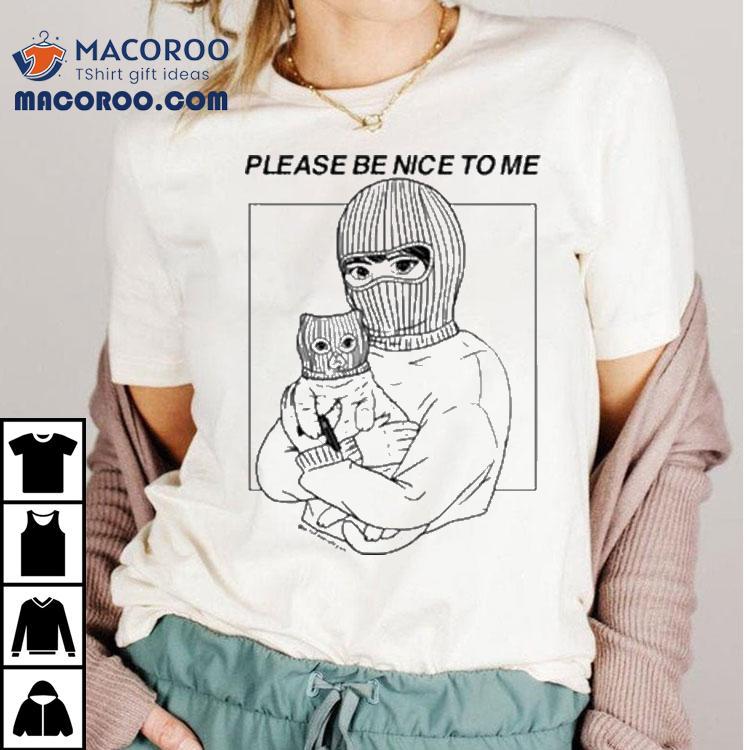 Please Be Nice To Me Shirt Please Be Nice To Me Shirt