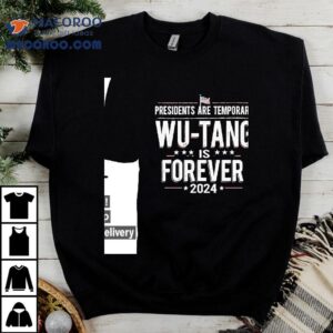 Presidents Are Temporary Wu-tang Is Forever 2024 Shirt 1 Presidents Are Temporary Wu Tang Is Forever Tshirt