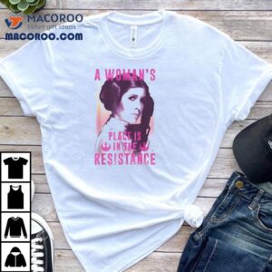 Princess Leia A Woman's Pleace Is In The Resistance Star Wars Shirt 1 Princess Leia A Woman S Pleace Is In The Resistance Star Wars Tshirt