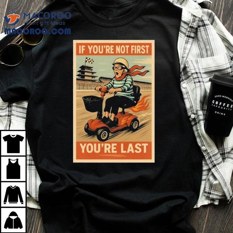 Ross Smith If You’re Not First You’re Last Shirt Ross Smith If You’re Not First You’re Last Shirt