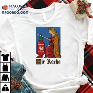Sir Racha Hot Chili Sauce Shirt