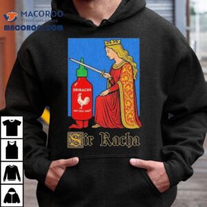 Sir Racha Sriracha Hot Chili Sauce Shirt 1 Sir Racha Sriracha Hot Chili Sauce Tshirt