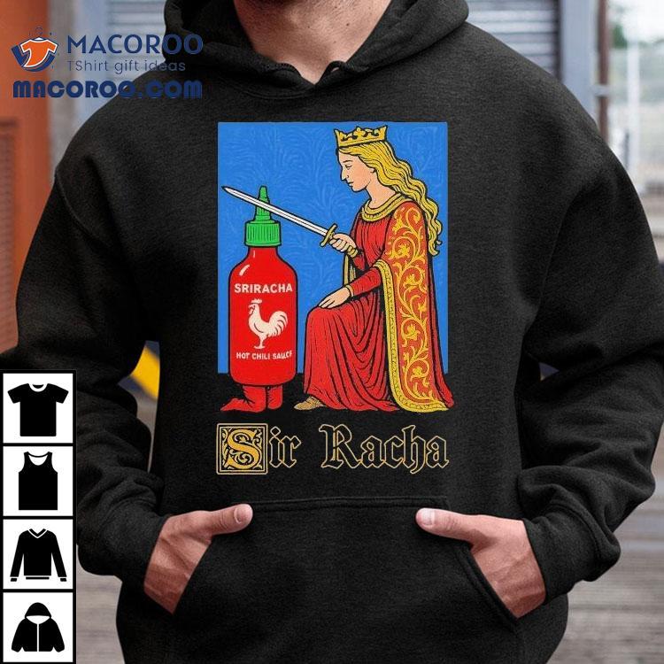 Sir Racha Sriracha Hot Chili Sauce Shirt Sir Racha Sriracha Hot Chili Sauce Shirt