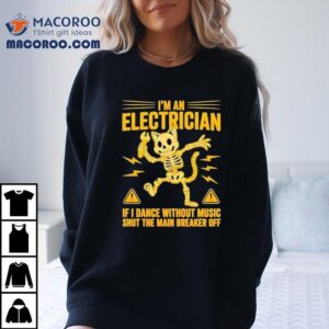 Skeleton Cat I’m Electrician If I Dance Without Music Shut The Main Breaker Off Shirt