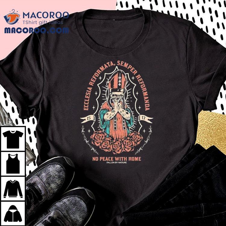 Skeleton Ecclesia Reformata Semper Reformanda No Place With Rome 1517 Shirt Skeleton Ecclesia Reformata Semper Reformanda No Place With Rome 1517 Shirt