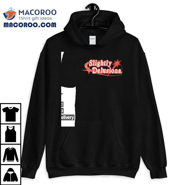 Slightly Delusional Shirt Slightly Delusional Shirt