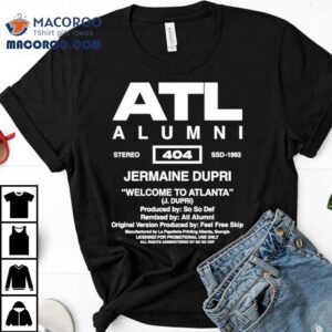 So So Def Atl Alumni Jermaine Dupri Welcome To Atlanta Shirt 1 So So Def Atl Alumni Jermaine Dupri Welcome To Atlanta Tshirt