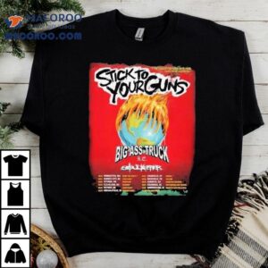 Stick To Your Guns Big Ass Truck Tour 2025 Dates Shirt 1 Stick To Your Guns Big Ass Truck Tour Dates Tshirt