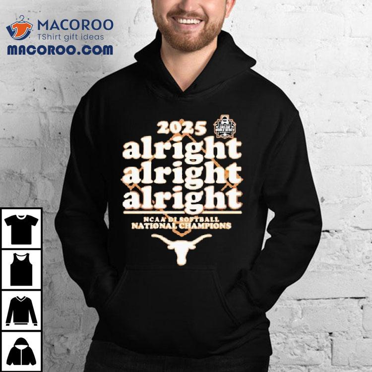 Texas Longhorns Softball Alright Alright Alright 2025 National Champions Shirt Texas Longhorns Softball Alright Alright Alright 2025 National Champions Shirt