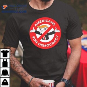 Trump Americans For Democracy Shirt