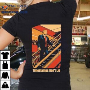 Trump Timestamps Don’t Lie Shirt