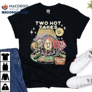 Two Hot Takes No Takes Left Behind Shirt