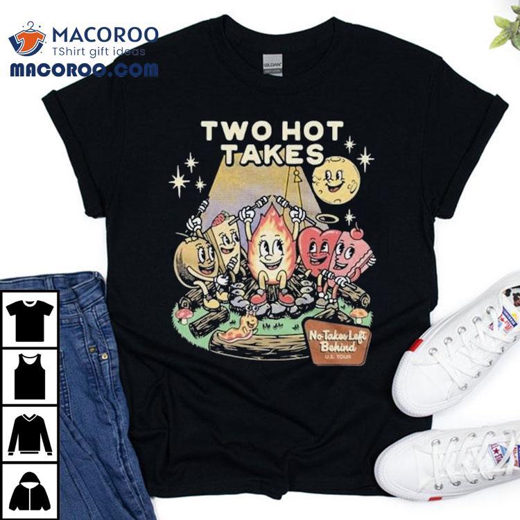 Two Hot Takes No Takes Left Behind Shirt Two Hot Takes No Takes Left Behind Shirt
