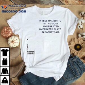 Tyrese Haliburton The Most Underrated Overrated Player In Basketball Shirt
