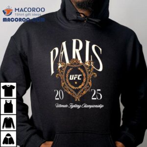Ufc Paris 2025 Ultimate Fighting Championship Shirt