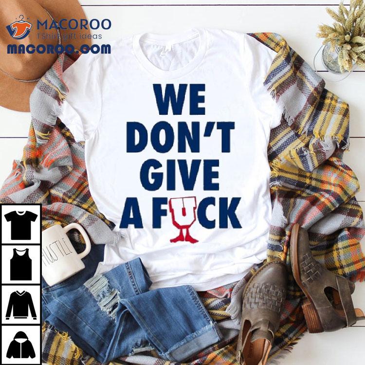 Undefeated We Don’t Give A Fuck Shirt Undefeated We Don’t Give A Fuck Shirt