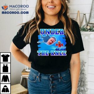 Under The Knee Shirt