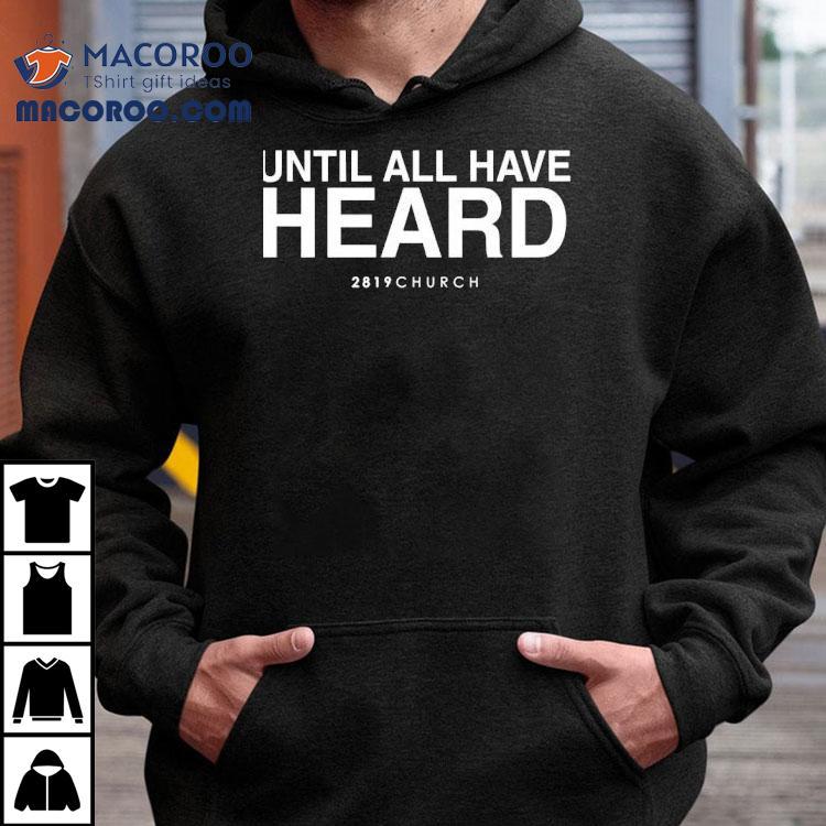 Until All Have Heard 2819 Church Shirt Until All Have Heard 2819 Church Shirt