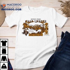 Visit Fort Worth Hear Fort Worth New York June 12, 2025 Shirt