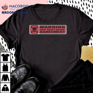 Warning Non Disclosure Agreement Shirt