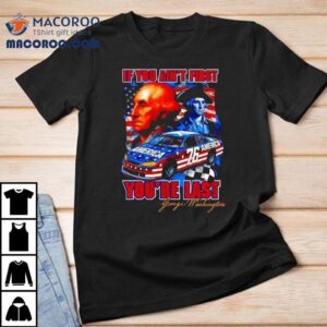 Washington If You Ain’t First You’re Last 76 American Shirt