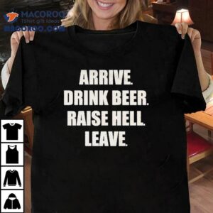 Wavves Arrive Drink Beer Raise Hell Leave Shirt