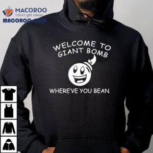 Welcome To Giant Bomb Where’ve You Bean Shirt