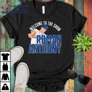 Welcome To The Show Roman Anthony Baseball Tshirt