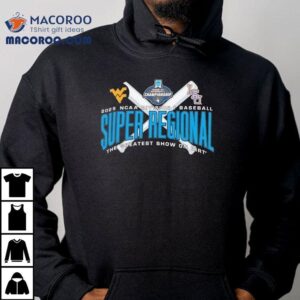 West Virginia Vs Lsu Ncaa Division I Baseball Super Regional 2025 The Greatest Show On Dirt Shirt