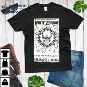 White Zombie No Place To Hide No Place To Run Make Them Die Slowly Cbgb Shirt