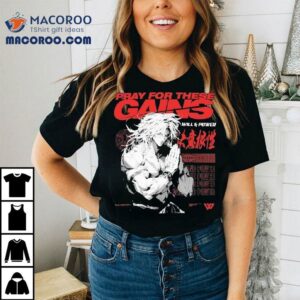 Will And Power Pray For These Gains Shirt