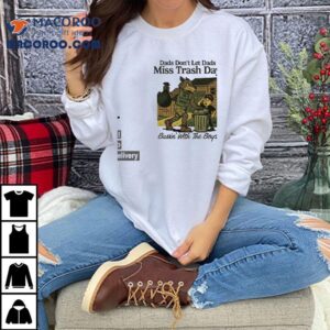 Wolf Dads Don’t Let Dads Miss Trash Day Bussin’ With The Boys Shirt