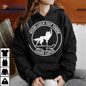 Wolf Good Luck Out There Canis Lupus Circle Logo Shirt