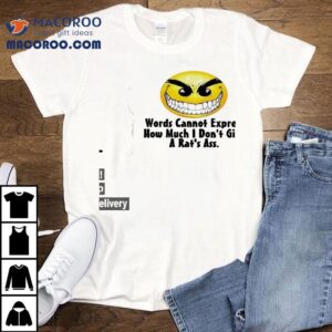 Words Cannot Express How Much I Don’t Give A Rat’s Ass Shirt