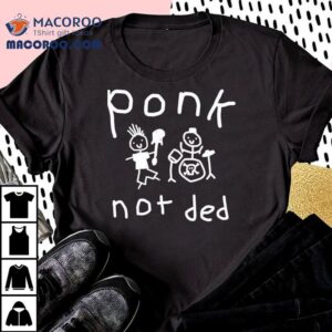 Worstshirts Ponk Not Ded Shirt