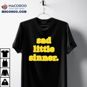 Yellow Sad Little Sinner 2025 Shirt