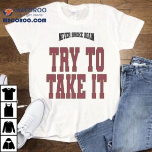 Youngboy Never Broke Again Try To Take It Shirt