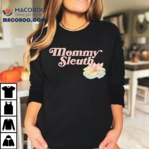 Zack Peter Mommy Sleuth Shirt