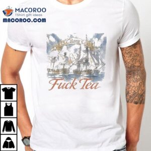 Colony Lead Fuck Tea Tshirt