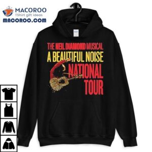 A Beautiful Noise The Neil Diamond Musical National Tour Tshirt