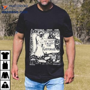 A Message From God Do Not Trust The Governmen Tshirt