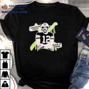 Aaron Rodgers Dropping Dimes Suck It Signs Tshirt