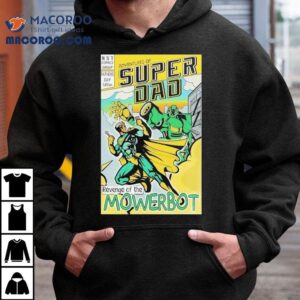 Adventures Of Super Dad Revenge Of The Mowerbo Tshirt