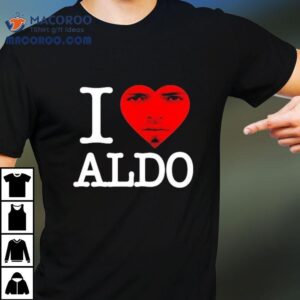 Aldo 2 Swag I Love Aldo Shirt 2 Aldo Swag I Love Aldo Tshirt